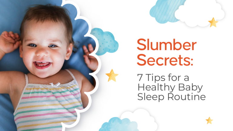 Slumber Secrets: 7 Tips for Healthy Baby Sleep Routine